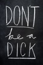 Don't be a Dick by themeekshall