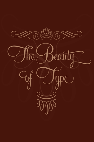 The Beauty of Type by I Love Typography